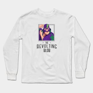 The Revolting Blob Long Sleeve T-Shirt